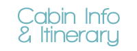 Cabin Info & Itinerary